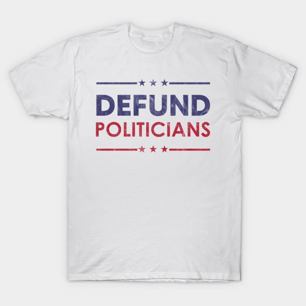 Defund Politicians T-Shirt by LMW Art